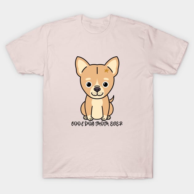 Cool Dog Mom Ever T-Shirt by Owl Canvas